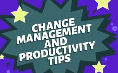 Change Management and Productivity Tips